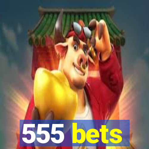 555 bets